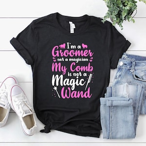 Dog Groomer Shirt / Dog Groomer Gift / Dog Grooming Shirt / Dog Groomer T-Shirt / I&#39;m a Groomer Shirt