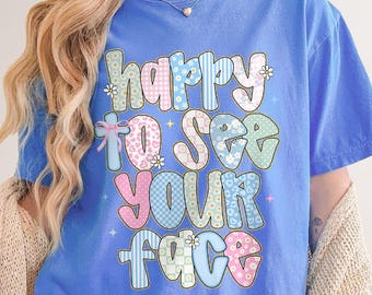 Comfort Colors Teacher Shirts, Happy To See Your Face Shirt, Back To School Shirt For Teacher, New Teacher Gifts, Teacher Life Shirt