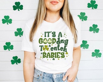 St Patricks Day L&D Nurse Shirt, It's A Good Day To Catch Babies, Patrick's Day Shirt