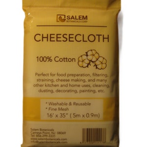 May include: A yellow package of 100% cotton cheesecloth, measuring 16 inches by 35 inches. The package is labeled "Salem Botanicals Corp" and "Cheesecloth". The cheesecloth is described as washable, reusable, and fine mesh. It is perfect for food preparation, filtering, straining, cheese making, and many other kitchen and home uses.