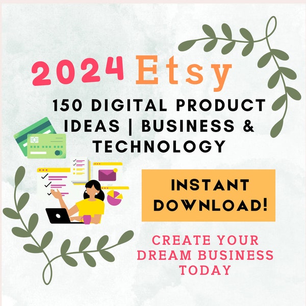 2024 Etsy Digital Product Ideas for Business & Technology | 150 Ideas | Instant Download PDF | For Entrepreneufors, Digital Marketers