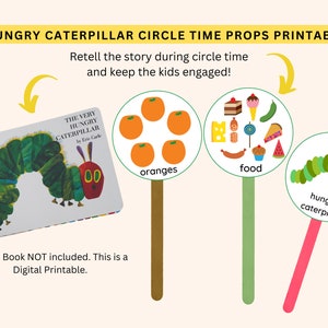 May include: Printable props for circle time featuring The Very Hungry Caterpillar.  The props include a green caterpillar, a circle with oranges, and a circle with various foods.