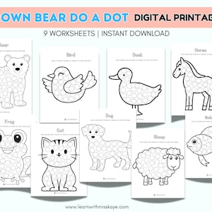 May include: Digital printable worksheets featuring dot-to-dot animal illustrations, including a bear, bird, duck, horse, frog, cat, dog, sheep, and goldfish. The title reads "Brown Bear Do a Dot" with the text "Digital Printables" and "9 Worksheets | Instant Download".
