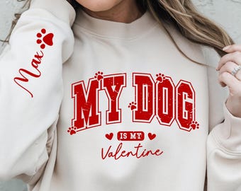 Benutzerdefinierte mein Hund ist mein Valentinstag Sweatshirt, Hundeliebhaber Sweatshirt, der Name des Hundes auf dem Ärmel Hoodie, Valentinstag Hundeshirt, Geschenk für Hundebesitzer