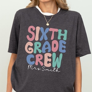 Personalized Sixth Grade Teacher Crew Team Teacher Shirt for 6th Grade Team Tshirt Teacher Shirt School Team Shirts Custom Teacher T-shirt