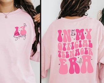 In My Official Teenager Era Sweatshirt, Custom 13th Birthday Shirt, Birthday Shirt For Teenager,Gift For Teen, 13 Official Teenager,Girl tee
