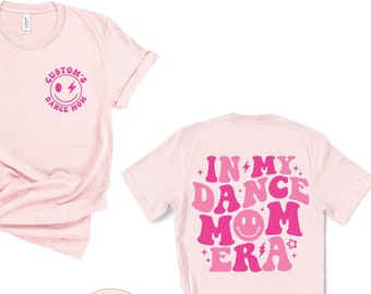 In My Dance Mom Era Shirt, Dance Mom Shirt, Gift for Mom, Dance Mom Era Shirt, Ballet Mom Shirt, In My Mama Era, Proud Dance Mom,Dance Mama