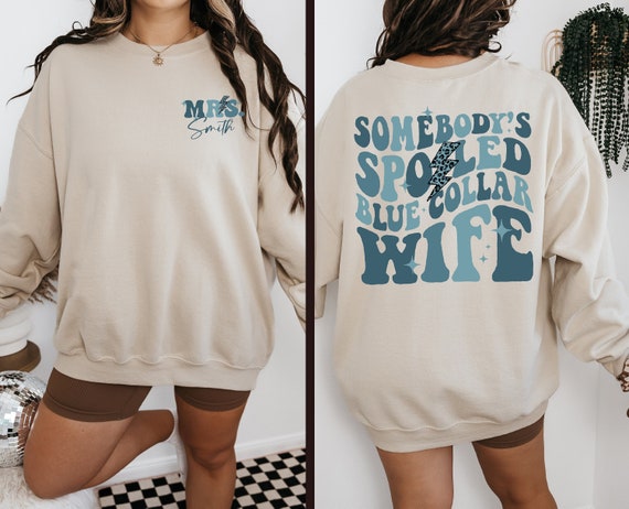 Blue Collar Wives Club Sweatshirt: Spoiled Wife Tee, Unisex Hoodie