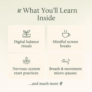 K&ouml;nnte beinhalten: Hellgr&uuml;ne Grafik mit dem Text "What You'll Learn Inside". Vier wei&szlig;e K&auml;stchen listen Themen auf: Digitale Gleichgewichtsrituale, Achtsame Bildschirmpausen, Praktiken zur R&uuml;cksetzung des Nervensystems und Atem- und Bewegungsmikropausen.