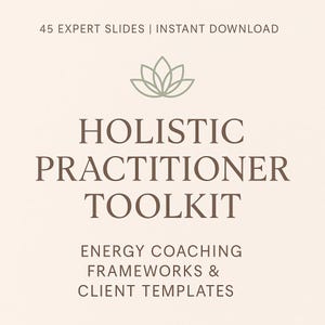Holistic Practitioner Toolkit – Energy Coaching Frameworks & Client Templates