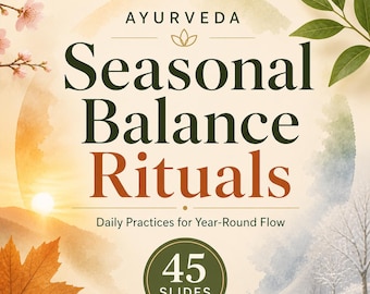 May include: A digital presentation cover with the title "Seasonal Balance Rituals" in dark green and orange. The word "Ayurveda" is at the top. The image includes a sunrise, a maple leaf, and a winter scene. The presentation has 45 slides.