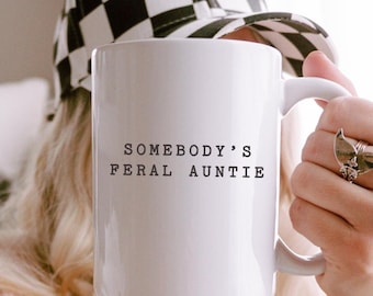 Somebody's Feral Auntie Mug, Aunt Mother's Day Gift, Funny Gift for Crazy Aunt from Niece, Cool Aunts Club, New Aunt Gift, Auntie Bestie Mug