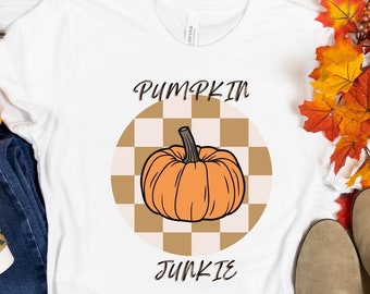 Thanksgiving T shirt, Funny Fall shirt, Pumpkin lover shirt, Pumpkin Spice shirt, Pumpkin Junkie shirt, Fall shirt for her, Funny FALL shirt