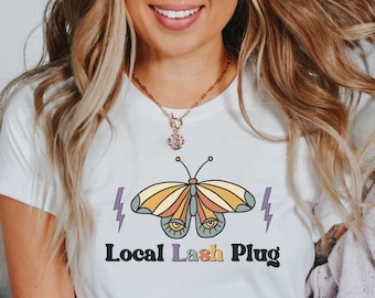 Local Lash Plug, Lash Artist T shirt, Lash tech graduate shirt, Outfit for eyelash Artist, esthetician graduation gift, Lash Artist gift