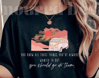 Van Life T shirt, Travel Lover Shirt, inspirational travel, Adventurer Gift, Nature lover t shirt, Van lift Gift, Bus life T shirt