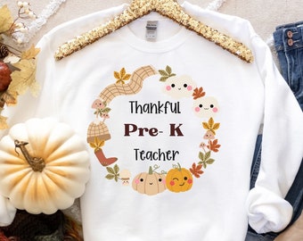 Pre-school Thanksgiving Sweatshirt, Pre-k Teacher top, Teacher Thanksgiving outfit, Elementary School Teacher Sweater, Teacher life