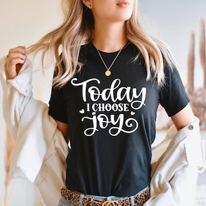 Today I choose joy Shirt, Motivational T-Shirt, Inspirational Shirt, Positive message Tee, Trendy Shirts, Women&#39;s shirt, Aesthetic Clothing