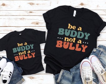 Be A Buddy Not A Bully Shirt: Kindness Tee
