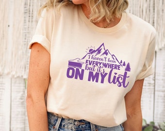 I Haven't Been Everywhere But It's On My List, Vacation Shirt, World Traveler Gift Shirt, Travel Tshirt, Adventure Trip Shirt, Family Shirt