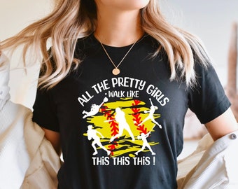 All The Pretty Girls Walk Like This Shirt, Softball Tshirt, Shirt for Womens, Softball Players Shirt, Gift for Softball Lover, Sport Game