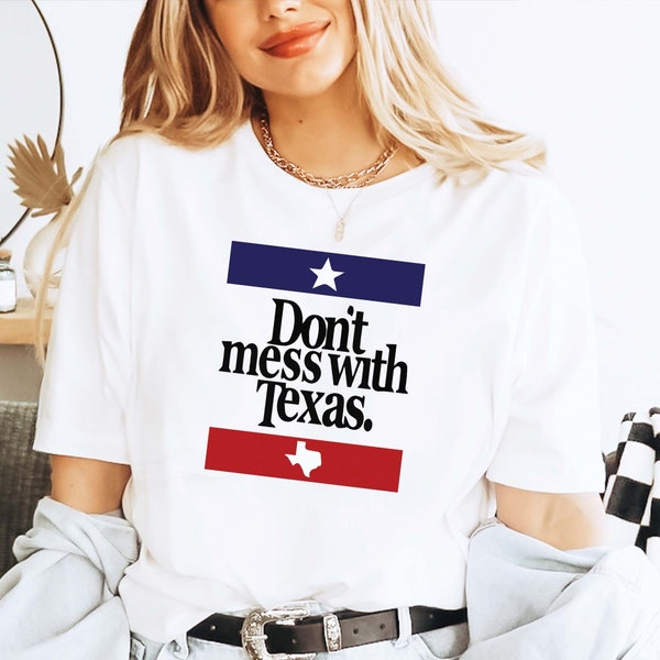 Don't Mess With Texas Shirt, Texas State Tee, I Stand with Texas T Shirt, Texas Patriot Shirt, Independence Day Shirt, Proud Texas Shirt
