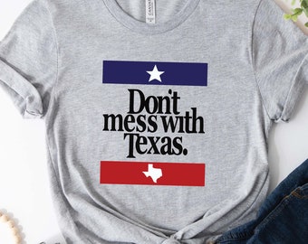 Don't Mess With Texas Shirt: Patriotic Texas State Tee