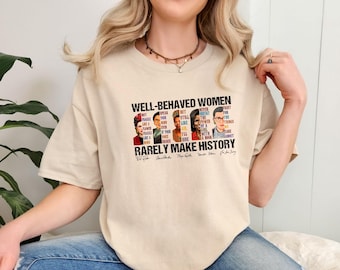 Women Rarely Make History Shirt, Well Behaved Women T-Shirt, Female Empowerment Shirt, Strong Women Shirt, Gift for Black Girl, Black Women