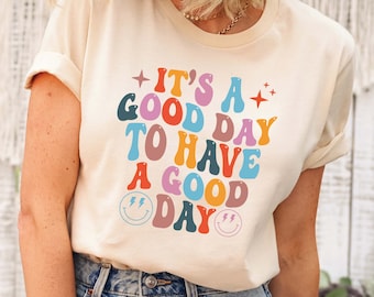 It's a Good Day To Have a Good Day Shirt, Positive Vibes T Shirt, Aesthetic Mental Health Gift, Motivational Shirt, Women's Aesthetic Shirt