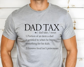 Dad Tax Shirt, Funny Dad Shirt, Dad gifts, Birthday gift for Dad, Fathers Day Shirt, Husband Gift, Men's Funny Shirt, Funny Dad Jokes Tshirt
