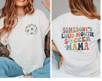 Loud Mouth Soccer Mama T-Shirt: Sport Mom Tee