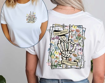 Good Energy Is Contagious Shirt, Skeleton Hand Shirt, Wild Flower Shirt, Mental Health Tee, Floral Tee, Womens Graphic Tee, Aesthetic Shirt