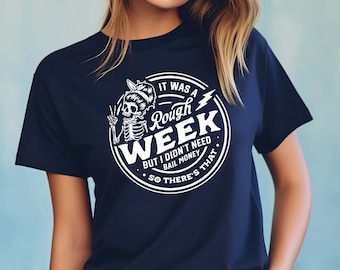 It Was A Rough Week But I Didn&#39;t Need Bail Money So There&#39;s That Shirt, Funny Skeleton Tee, Peace sign skeleton Tee, Trendy Sarcastic Shirts