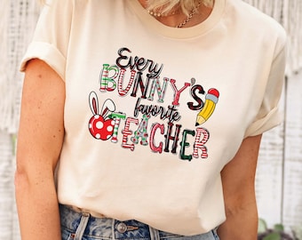 Every Bunny's Favorite Teacher Shirt, Teacher Easter T Shirt, Teacher Bunny Shirt, Cute Easter Shirt, Happy Easter Teacher Gift, Easter Gift