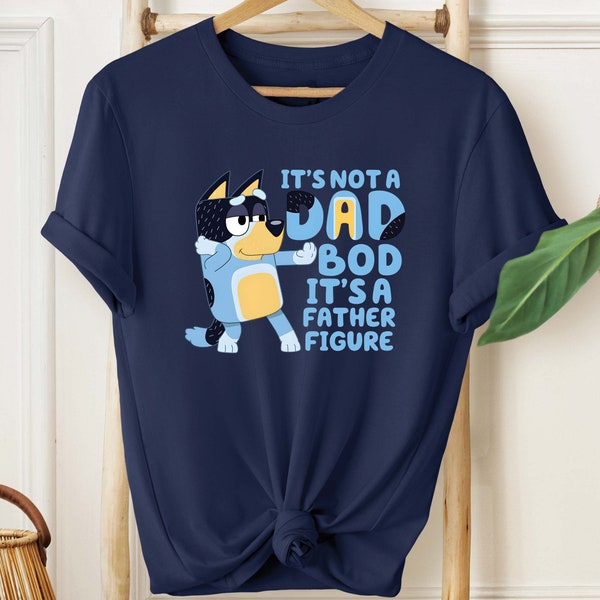It's Not A Dad Bod It's A Father Figure Shirt, Bandit Heeler Shirt, Father's Day Shirt, Bluey Dad Shirt, Bluey Gifts for Dad, Bluey Bandit