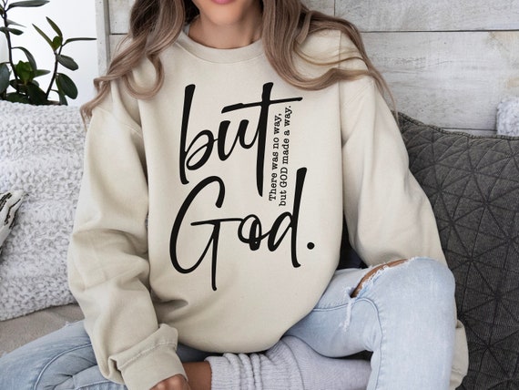 But God Bible Verse Sweatshirts But God Bible Verse Sweatshirts