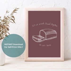 May include: A printable art print with a maroon background and white text that reads "let us break bread together on our knees." A simple line drawing of a loaf of bread is also included.