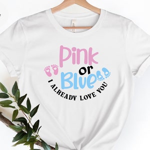 Gender Reveal Shirt, Pink or Blue I Already Love You, Reveal Party, Pink or Blue Shirts, Gender Reveal Party, gender reveal tshirt blue pink