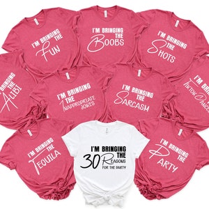 I&#39;m Bringing 30 Reasons For The Birthday Party Shirt,30th Birthday Shirt,30th Birthday,Funny Birthday Group Shirt,Funny Birthday Trip Shirt,