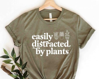 Easily Distracted By Plants Shirt - Funny Gardening Gift