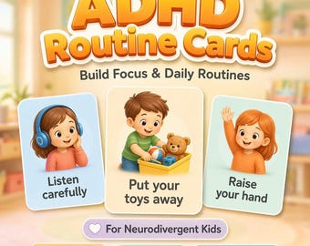 May include: ADHD Routine Cards with illustrations of children. The cards include phrases like "Listen carefully," "Put your toys away," and "Raise your hand." The cards are designed to build focus and daily routines for neurodivergent kids. The image also includes the text "18 Cards" and "Instant Download."