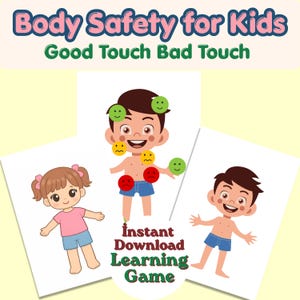 May include: A digital download titled "Body Safety for Kids" with the text "Good Touch Bad Touch." The image features cartoon illustrations of children with smiley and frowny faces, and the words "Instant Download Learning Game."