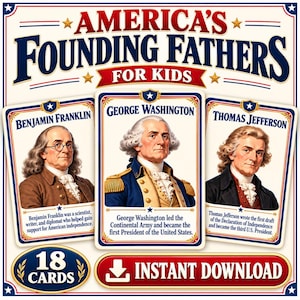 May include: A set of 18 educational cards titled America's Founding Fathers For Kids. The cards feature portraits of Benjamin Franklin, George Washington, and Thomas Jefferson with biographical text. Includes an Instant Download button.