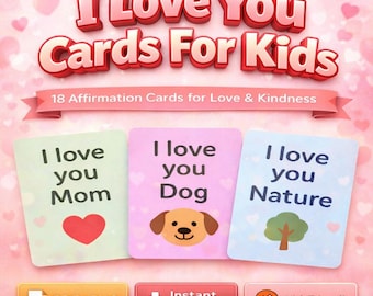 I Love You Affirmation Cards for Kids: Printable Positive Notes (PDF & PNG Files)