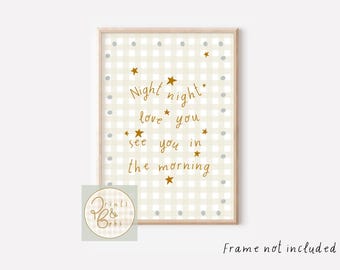 Gingham night night, love you, see you in the morning quote. Gender neutral nursery print (unframed).
