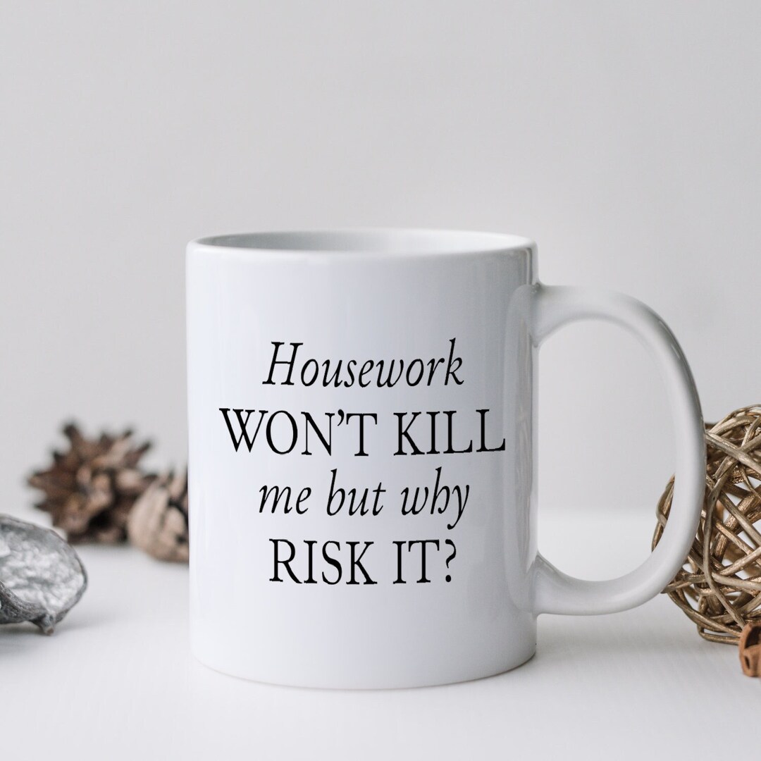 Room Mate Gift Funny Housework Mug Gift for Someone Who Etsy