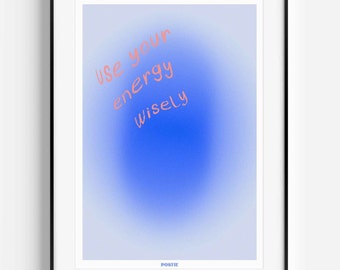 Use Your Energy Wisely Aura Poster Print, Good Energy Wall Art, trendy healing apartment decor, college dorm, Digital Poster, Printable