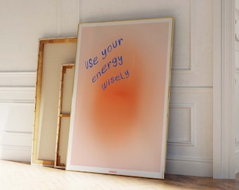 Impresión de póster de aura naranja, Impresión de arte de pared "Usa tu energía sabiamente", Decoración de apartamento de moda, Decoración de dormitorio universitario, Póster digital, Imprimible