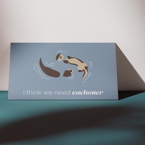 We Need Each Otter – Niedliche Otter-Karte für Herzensmenschen!