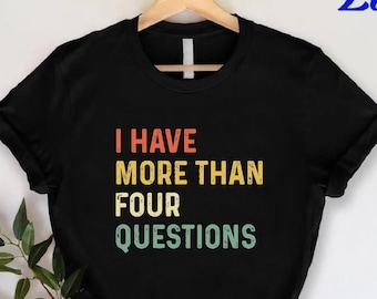I Have More Than 4 Questions Unisex Shirt,Funny Happy Passover Shirt,Passover Gift,Faith Shirt,Passover Jewish Se T-Shirt,Religious Shirt