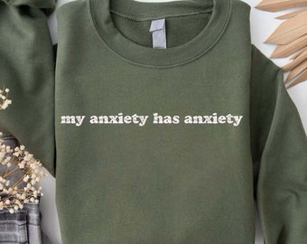 Embroidered My Anxiety Has Anxiety Crewneck, Mental Health Sweater, ADHD Apparel